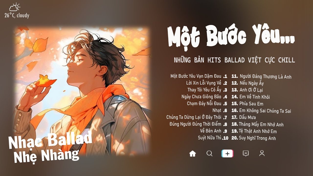 Một Bước Yêu Vạn Dặm Đau, Thay Tôi Yêu Cô Ấy, Dấu Mưa - Những Bản Hits Nhạc Trẻ Nhẹ Nhàng Cực Chill