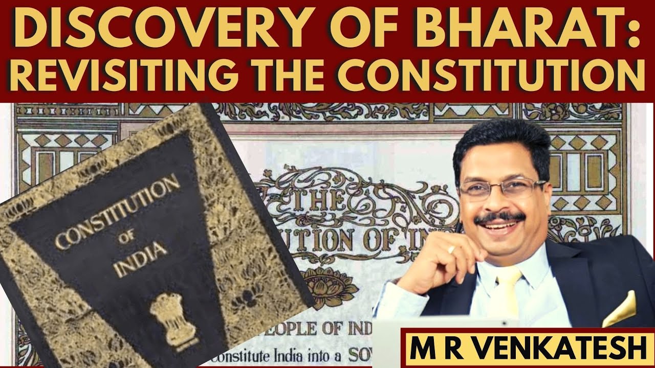 M R Venkatesh I Discovery of Bharat: Revisiting the Constitution