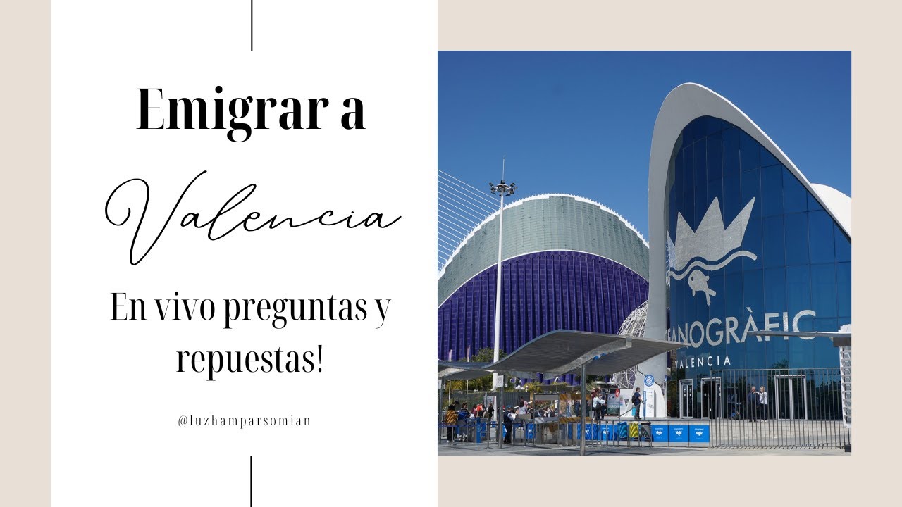 TODO LO QUE QUIERE SABER SOBRE EMIGRAR a Valencia y nunca se atrevió a preguntar!