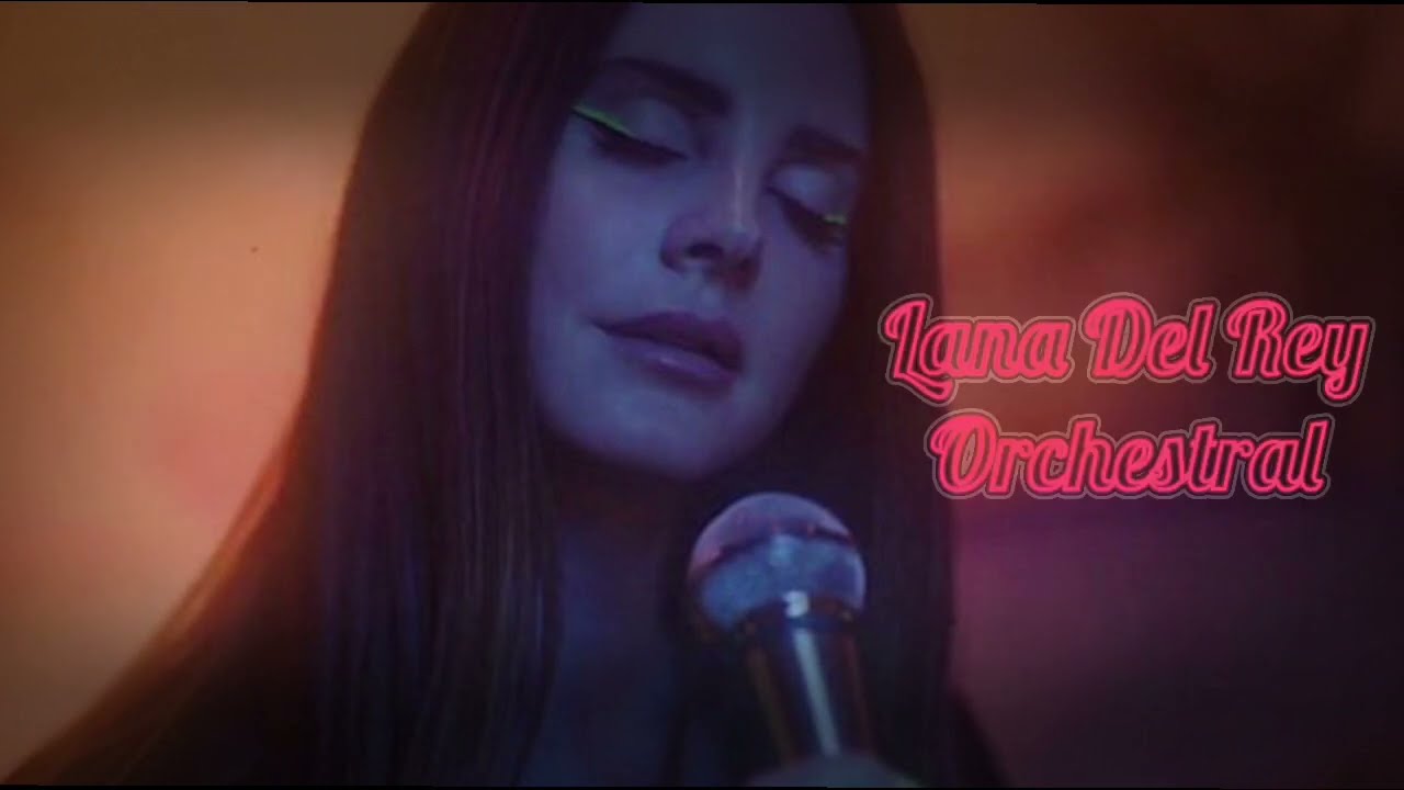 Lana Del Rey: ORCHESTRAL MEGAMIX || Video Games, Brooklyn Baby, West Coast, Summertime Sadness etc