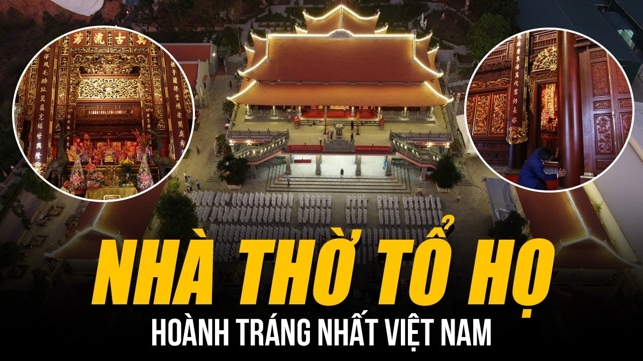 NHỮNG NHÀ THỜ TỔ HỌ HOÀNH TRÁNG NHẤT VIỆT NAM: DÁT VÀNG 9999 TRĂM TỶ, HUY ĐỘNG 10.000 NGƯỜI XÂY DỰNG