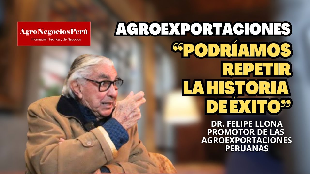 Con 15 megaproyectos en cartera Perú podría repetir exitosa historia agroexportadora| Felipe LLona