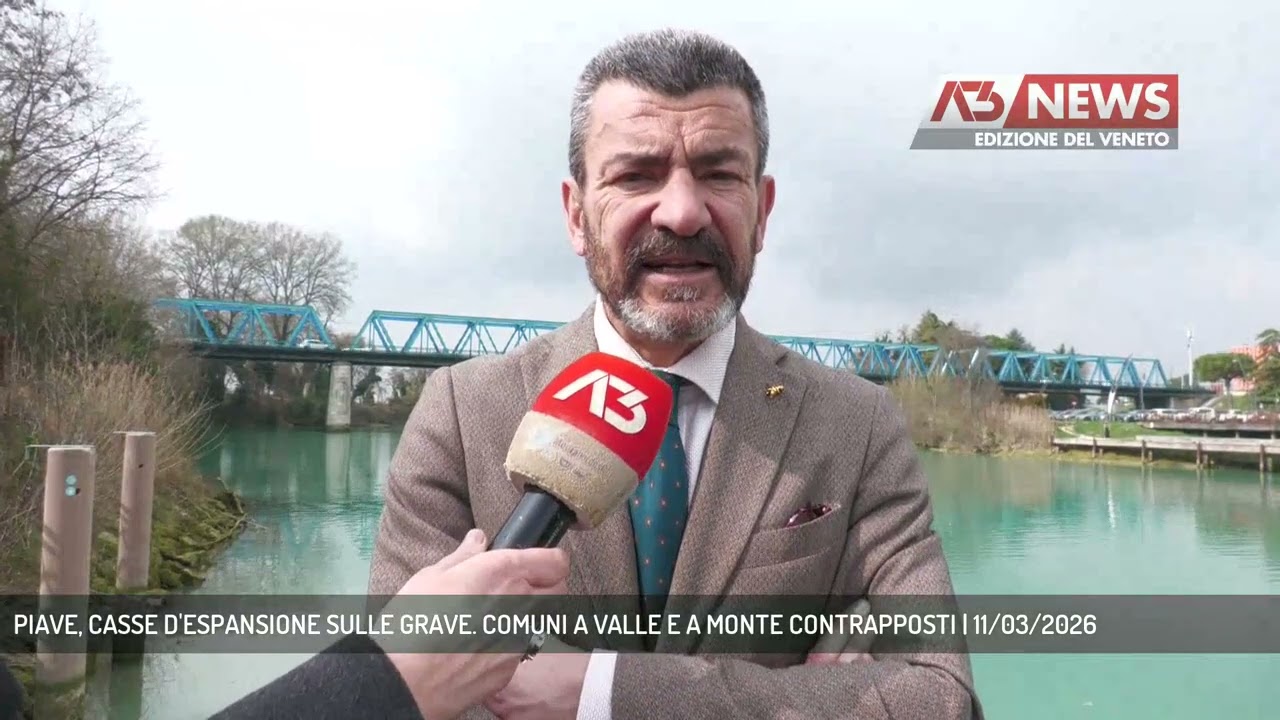 PIAVE, CASSE D'ESPANSIONE SULLE GRAVE. COMUNI A VALLE E A MONTE CONTRAPPOSTI | 11/03/2026