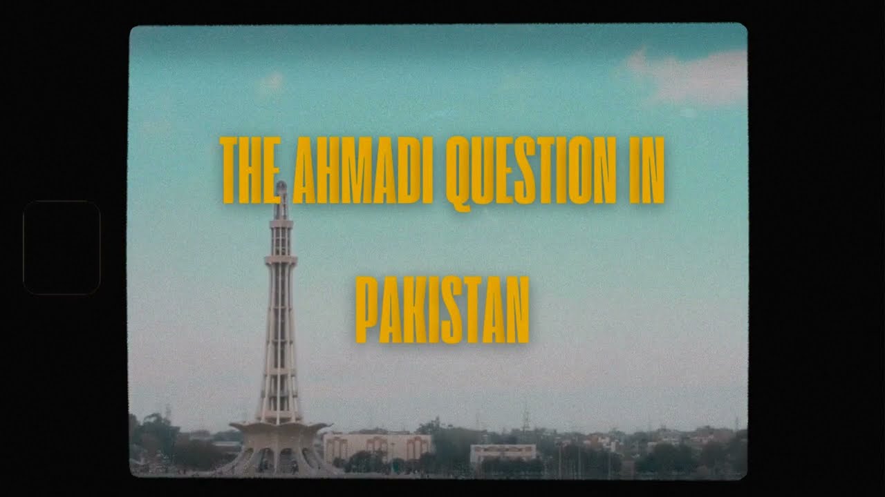 The Ahmadi Question in Pakistan