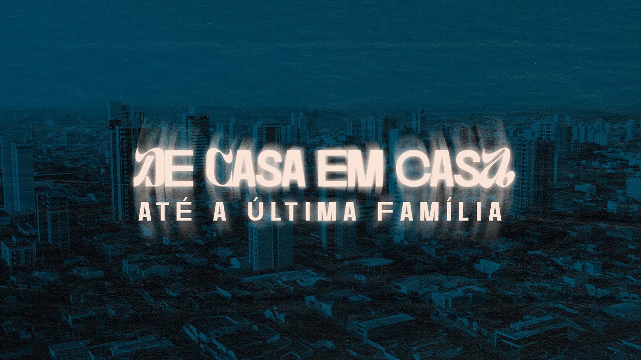 De casa em casa até a última Família // Pr. Domingos Jardim