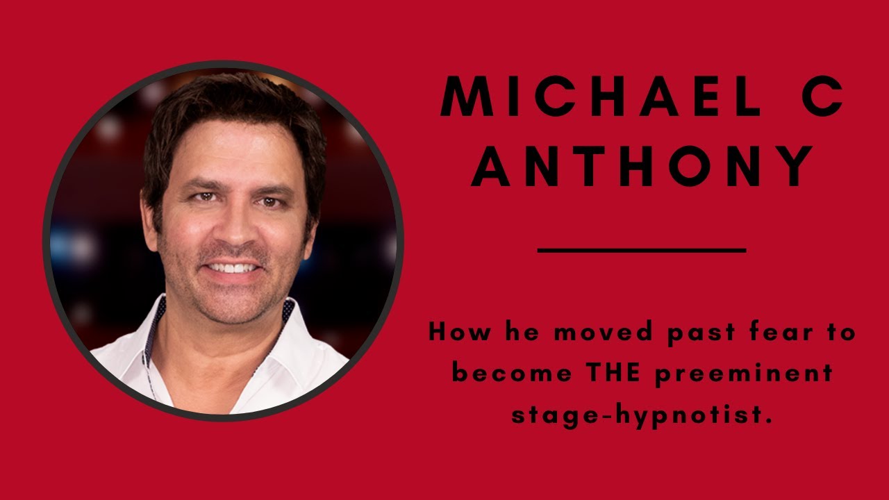 Michael C Anthony: How he moved past fear and imposter syndrome to become the top stage hypnotist