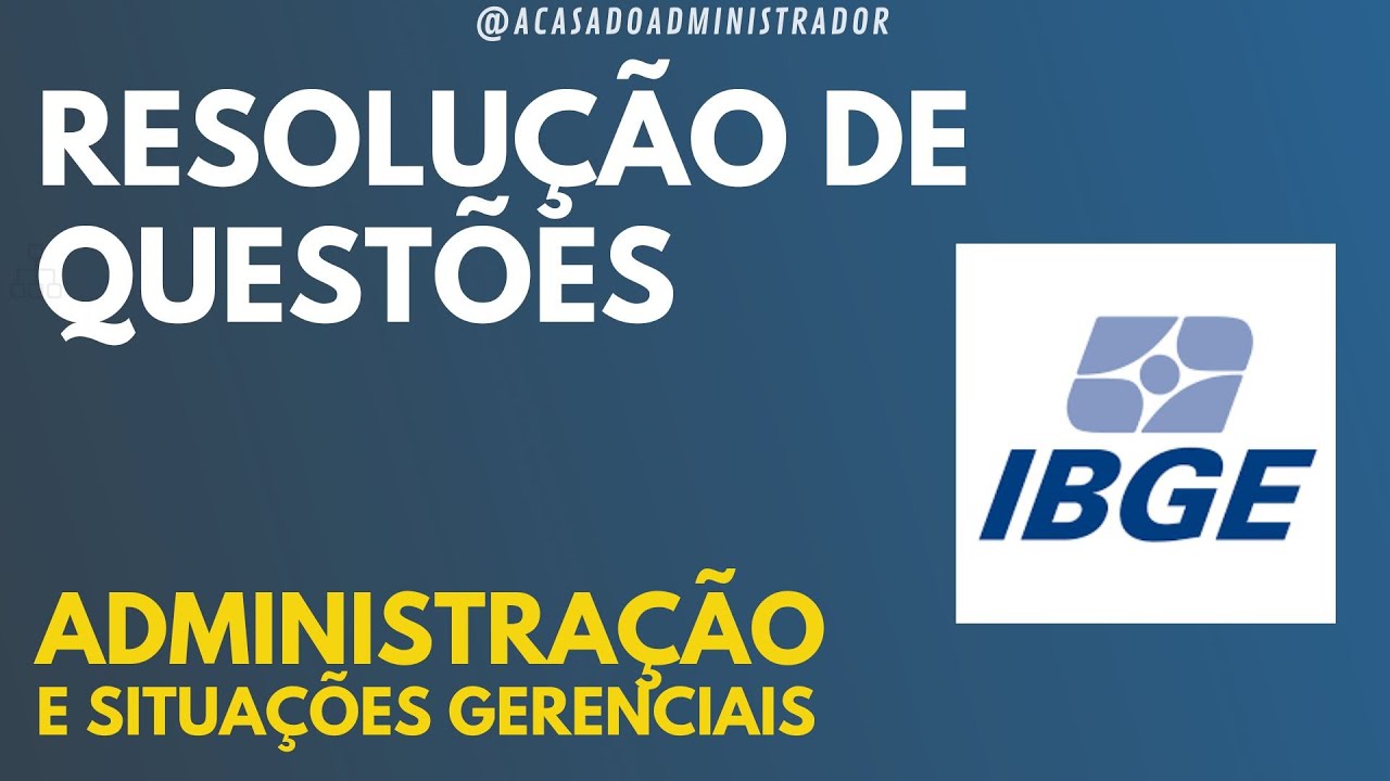 QUESTÕES DE ADMINISTRAÇÃO E SITUAÇÕES GERENCIAIS - IBGE 2023 -SUPERVISOR SCQ