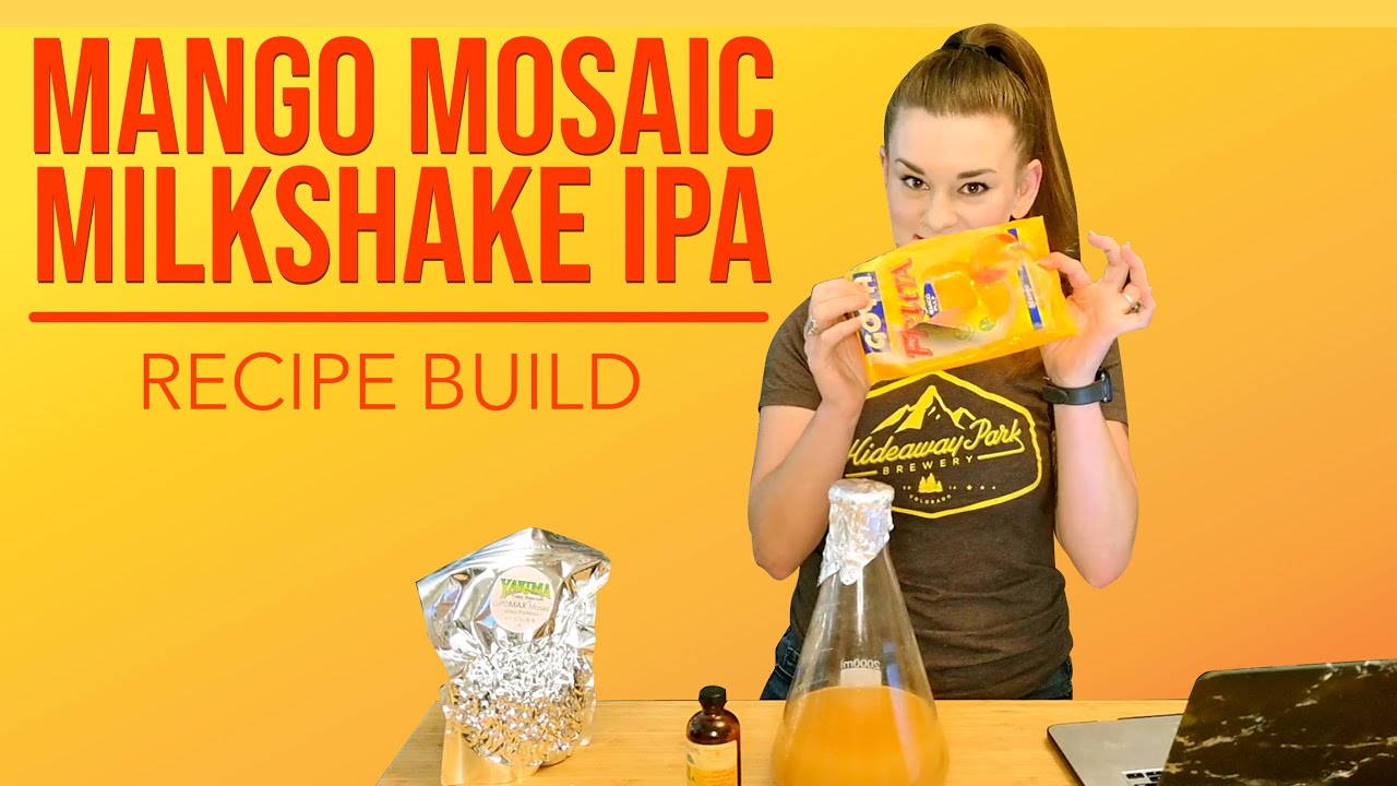 Building a Milkshake IPA Recipe (with Mango & Mosaic Hops)