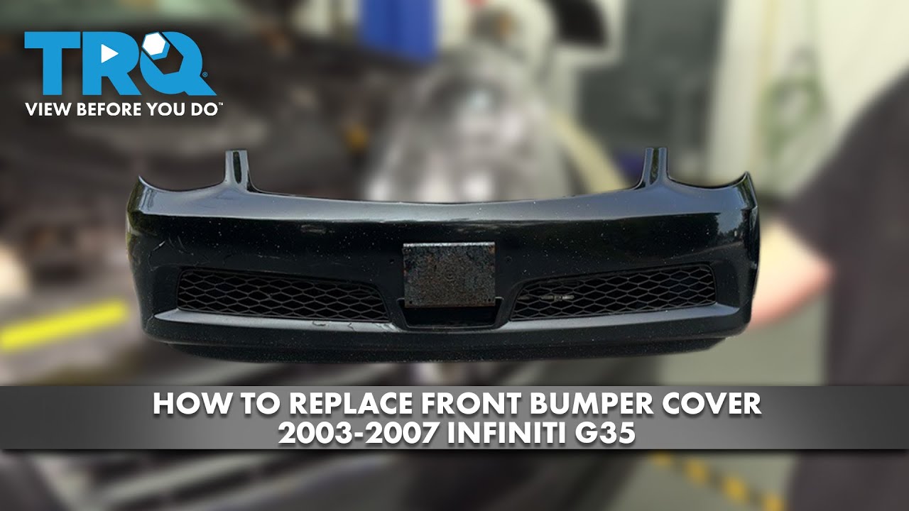 How to Replace Front Bumper Cover 2003-2007 Infiniti G35