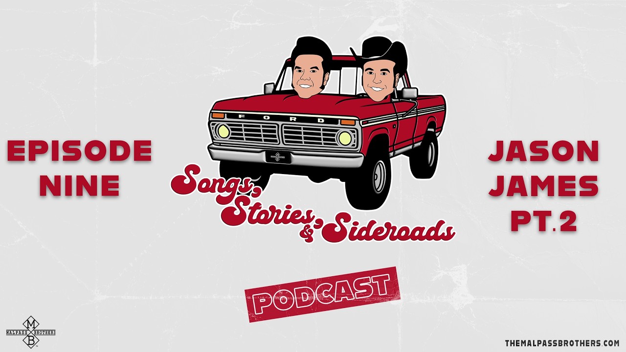 Episode 9: Songs, Stories, and Sideroads | The Malpass Brothers with Jason James Pt. 2