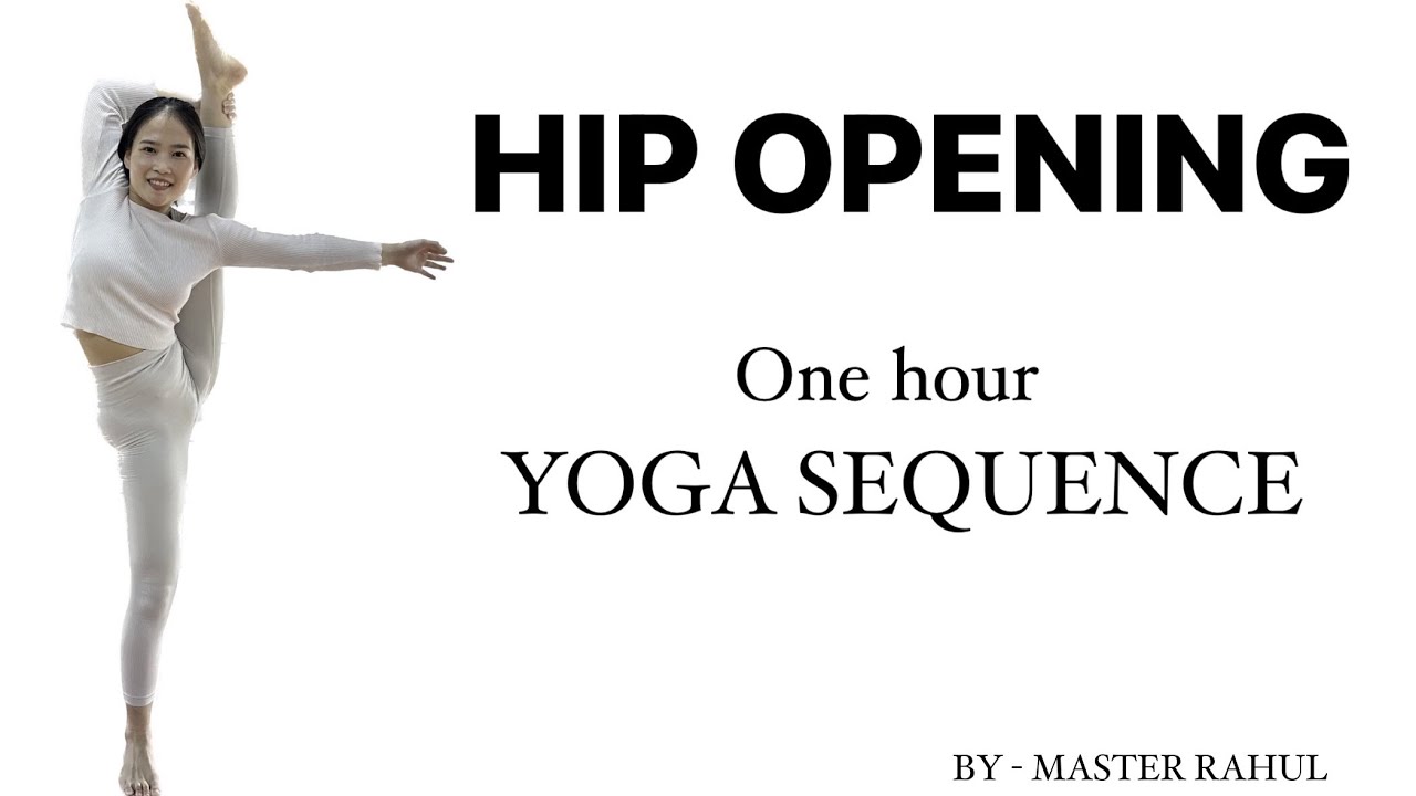 1 HOUR HIP OPENING YOGA SEQUENCE FOR MOBILITY & FLEXIBILITY | BASIC TO INTERMEDIATE | MASTER RAHUL