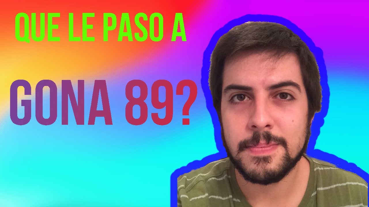 Que le paso a Gona89?