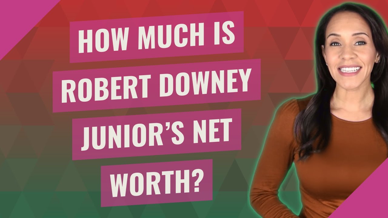 How much is Robert Downey Junior's net worth?