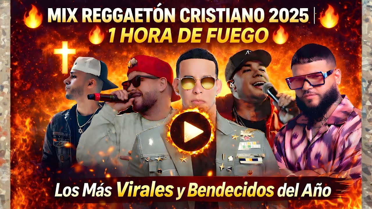 🔥 MIX REGGAETÓN CRISTIANO 2025 | 1 HORA DE FUEGO 🔥 Los Más Virales y Bendecidos del Año