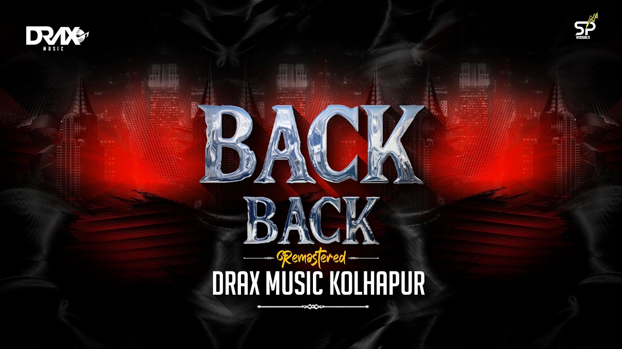 BACK BACK - REMASTERED TRACK - DRAX MUSIC | SP VISUALS OFFICIAL
