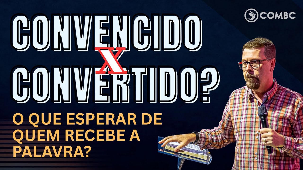 CONVENCIDO X CONVERTIDO? | Culto ComBC ao vivo