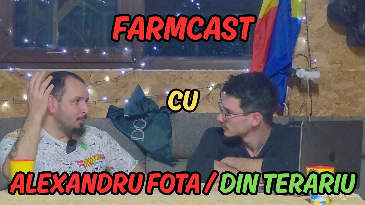 FARMCAST cu ALEXANDRU FOTA / DIN TERARIU