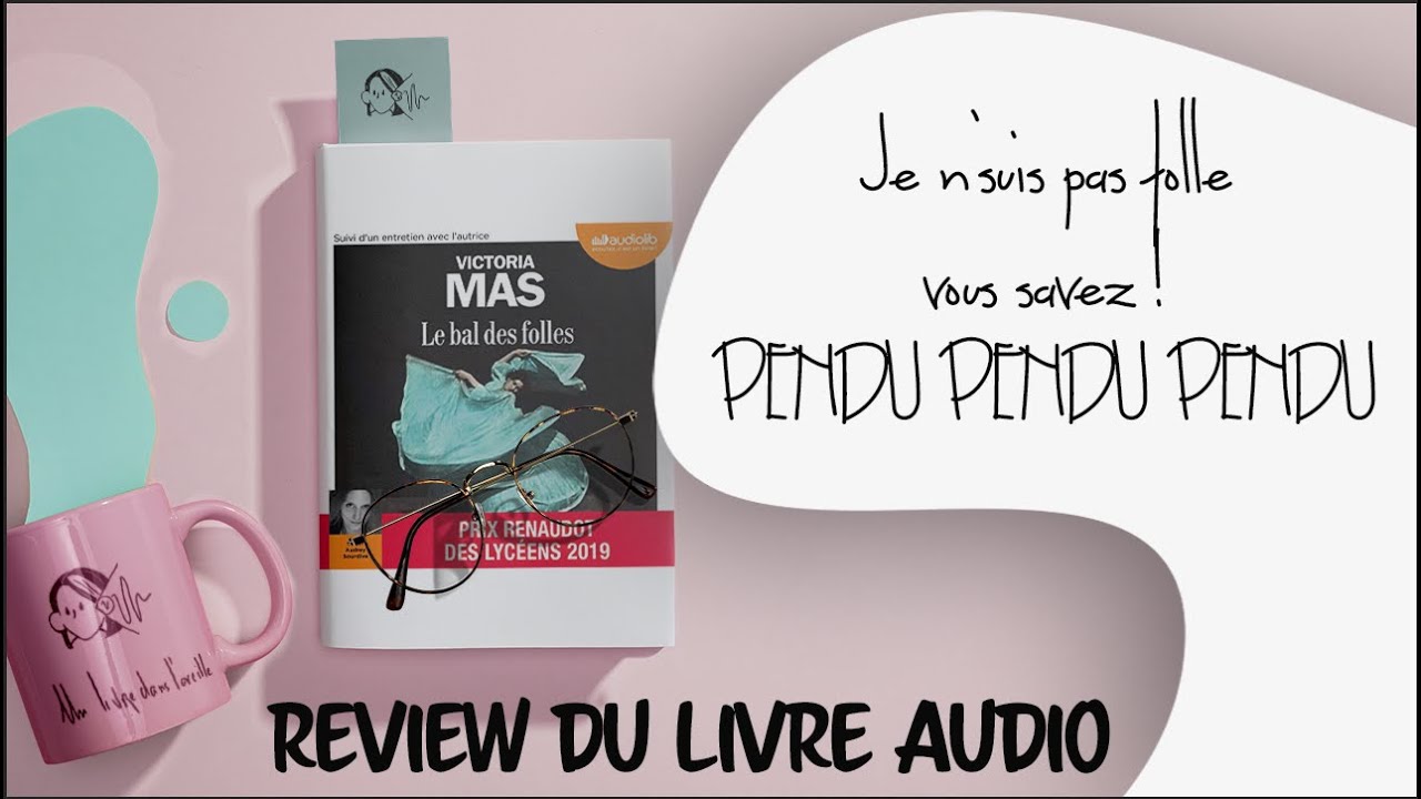 LE BAL DES FOLLES - VICTORIA MAS (+ débat !)