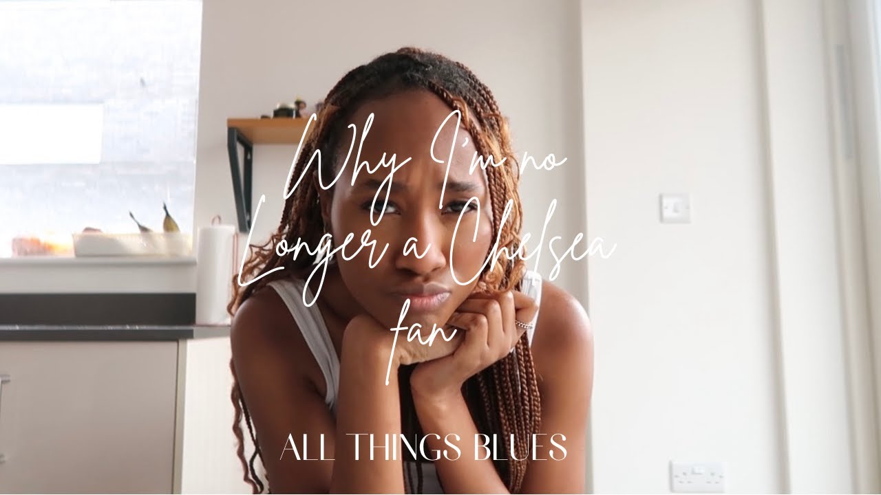 EP 2 All Things Blues: Why I am No Longer A Chelsea fan