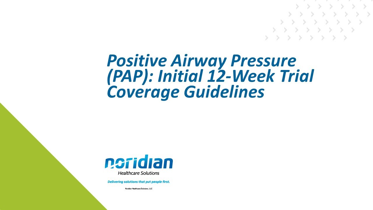 Positive Airway Pressure (PAP): Initial 12-Week Trial Coverage Guidelines