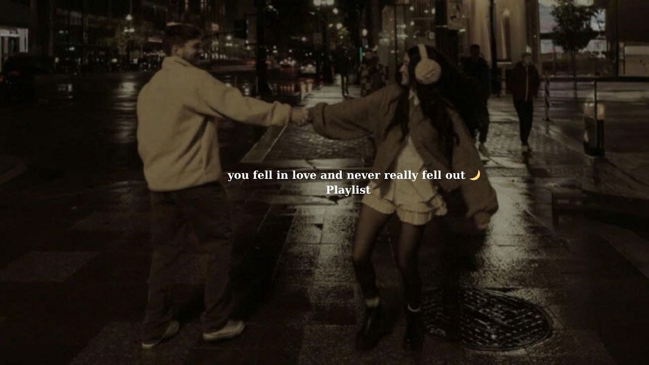 POV: you fell in love and never really fell out 🌙 (playlist) – Love & Chill Vibes