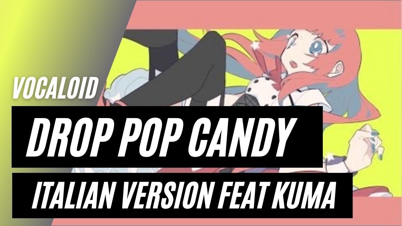 【VOCALOID】Drop pop candy feat kuma☆ ~Italian Version~