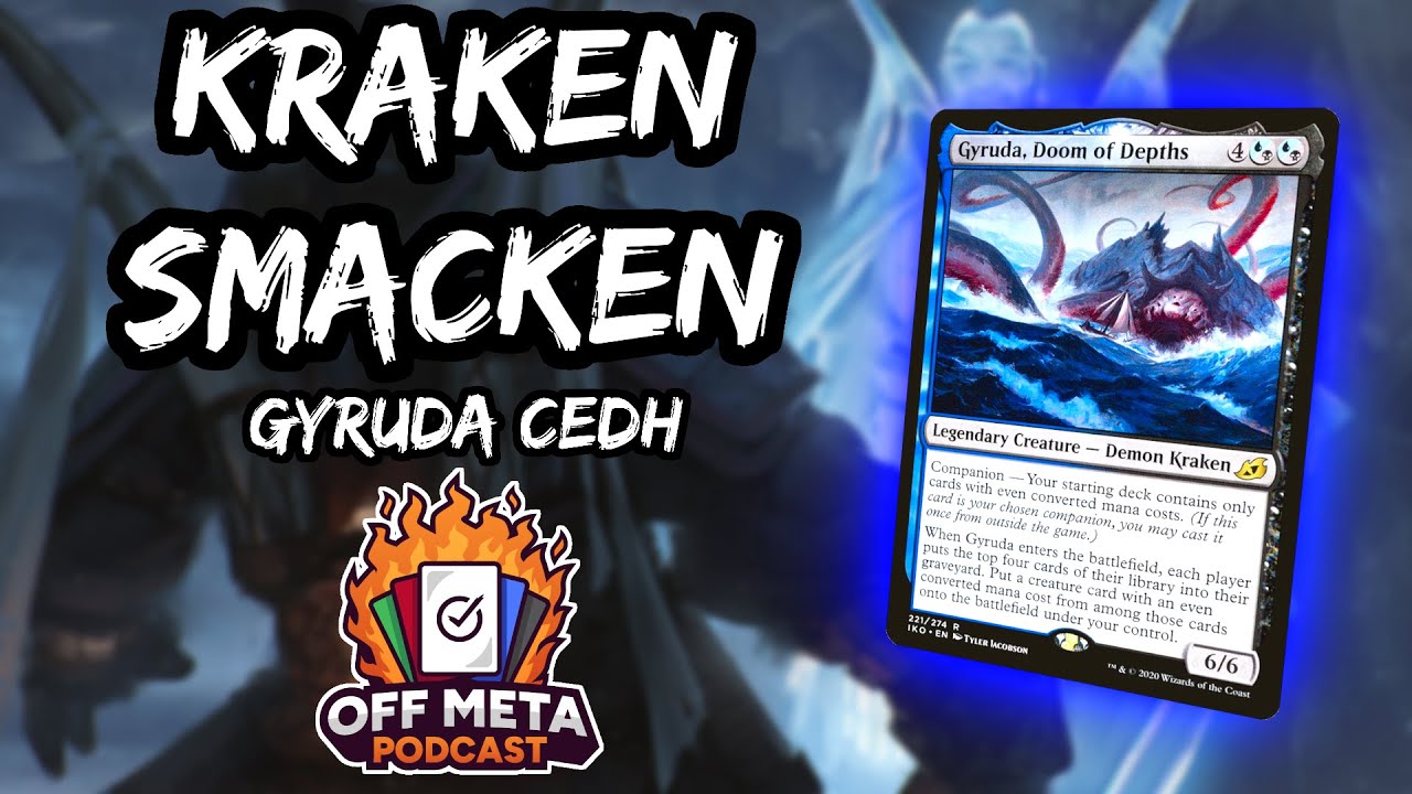 “Kraken Smack’Em” Gyruda CEDH! Off Meta Podcast Ep. 7 (Ft. Nybar)