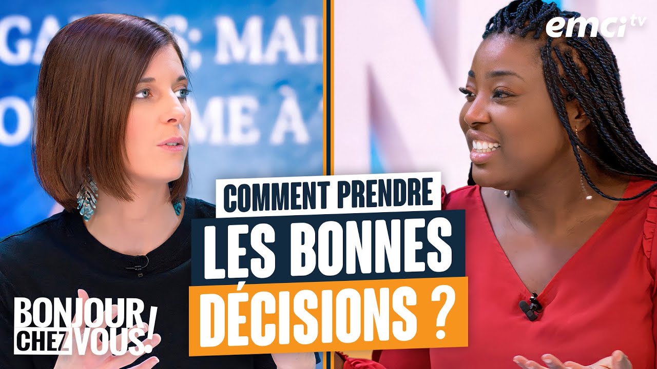 Comment prendre les bonnes d&eacute;cisions ? - Bonjour chez vous !