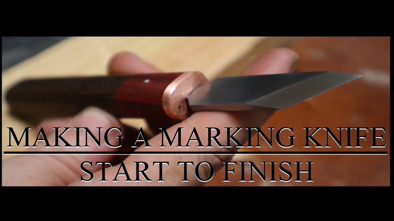 Making A Marking Knife: Start to Finish