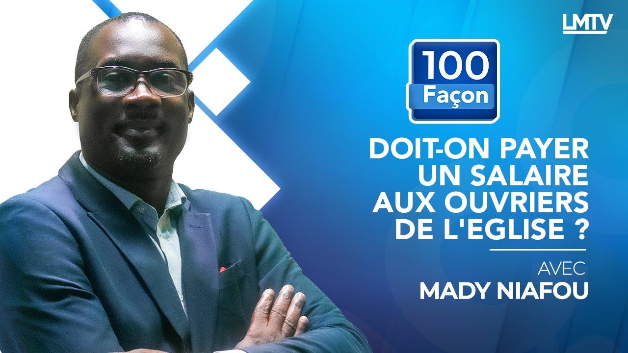 100 FACON I DOIT-ON PAYER UN SALAIRE AUX OUVRIERS DANS L'EGLISE?