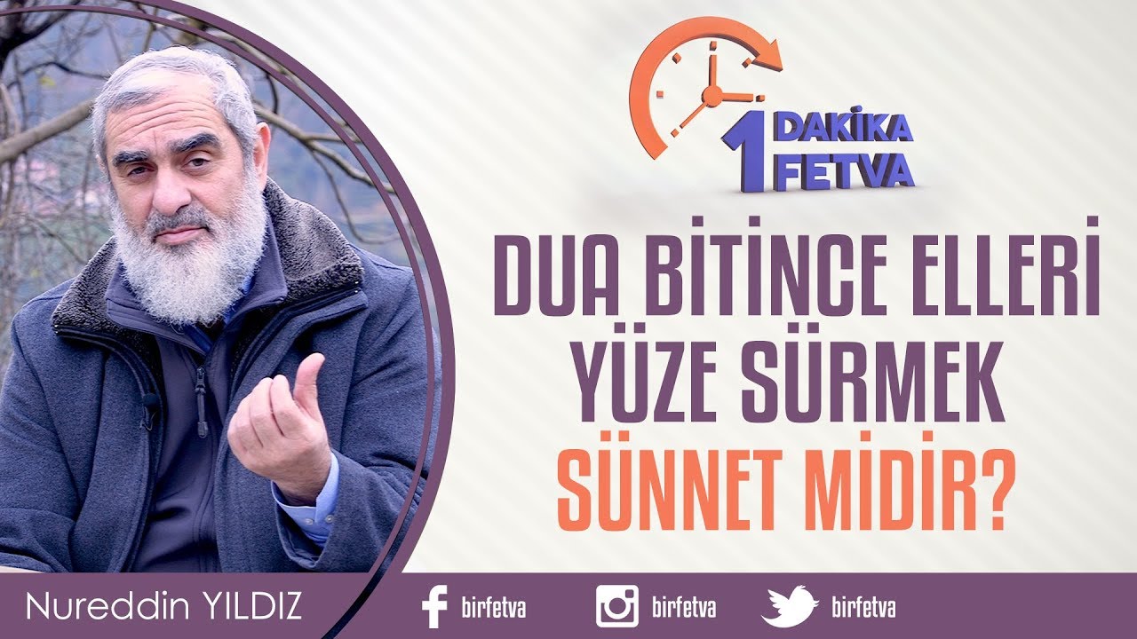 Dua bitince elleri yüze sürmek sünnet midir? / Birfetva - Nureddin  Yıldız