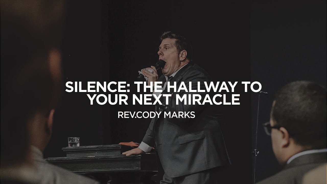 Silence: The Hallway To Your Next Miracle | Rev. Cody Marks