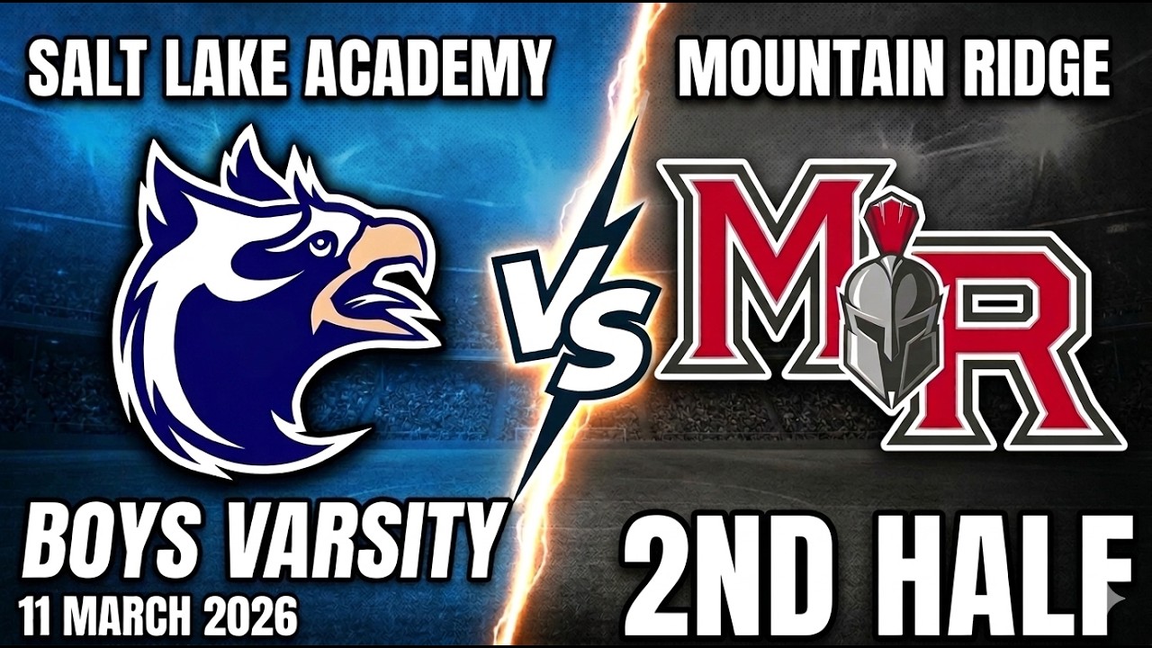 Salt Lake Academy vs. Mountain Ridge | Varsity Soccer | Dramatic 2-1 Victory | 2nd Half | 3/11/26