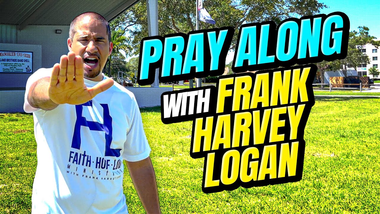 START YOUR WEEK WITH THIS PRAYER! | Frank Harvey Logan