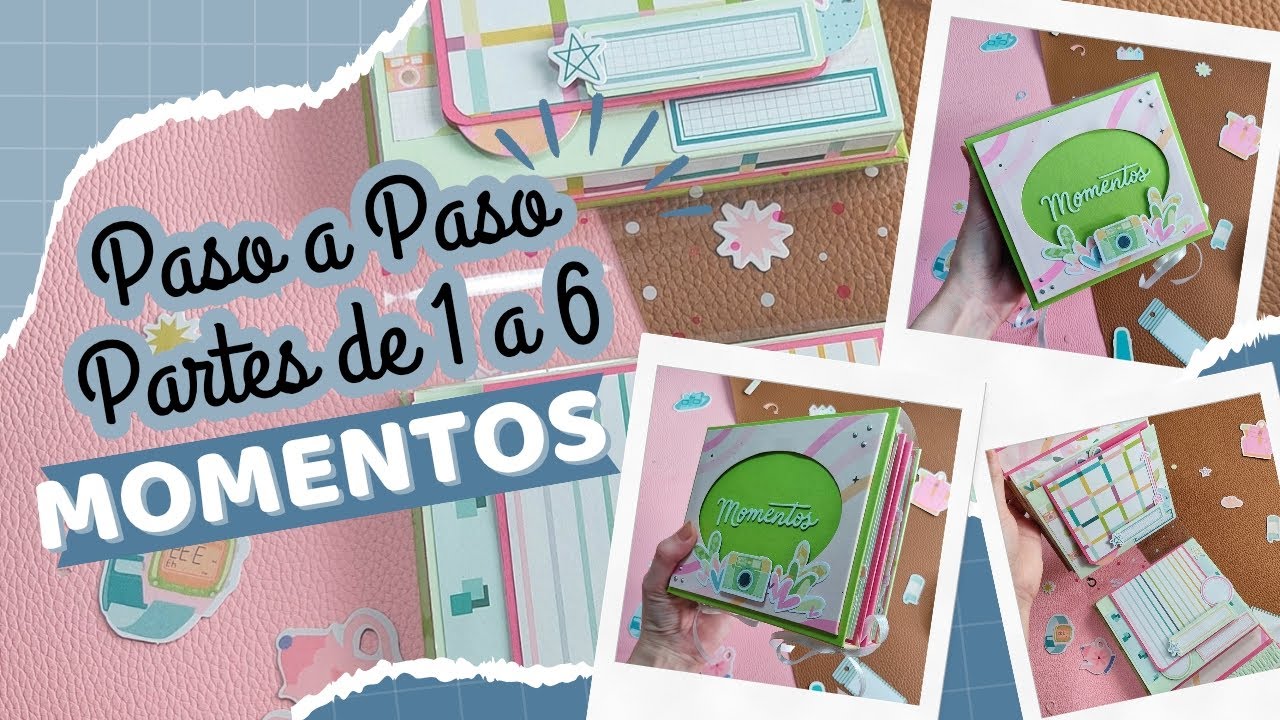 Paso a paso Partes 1 / 2 / 3 / 4 / 5 y 6 álbum Momentos #scrapbooking