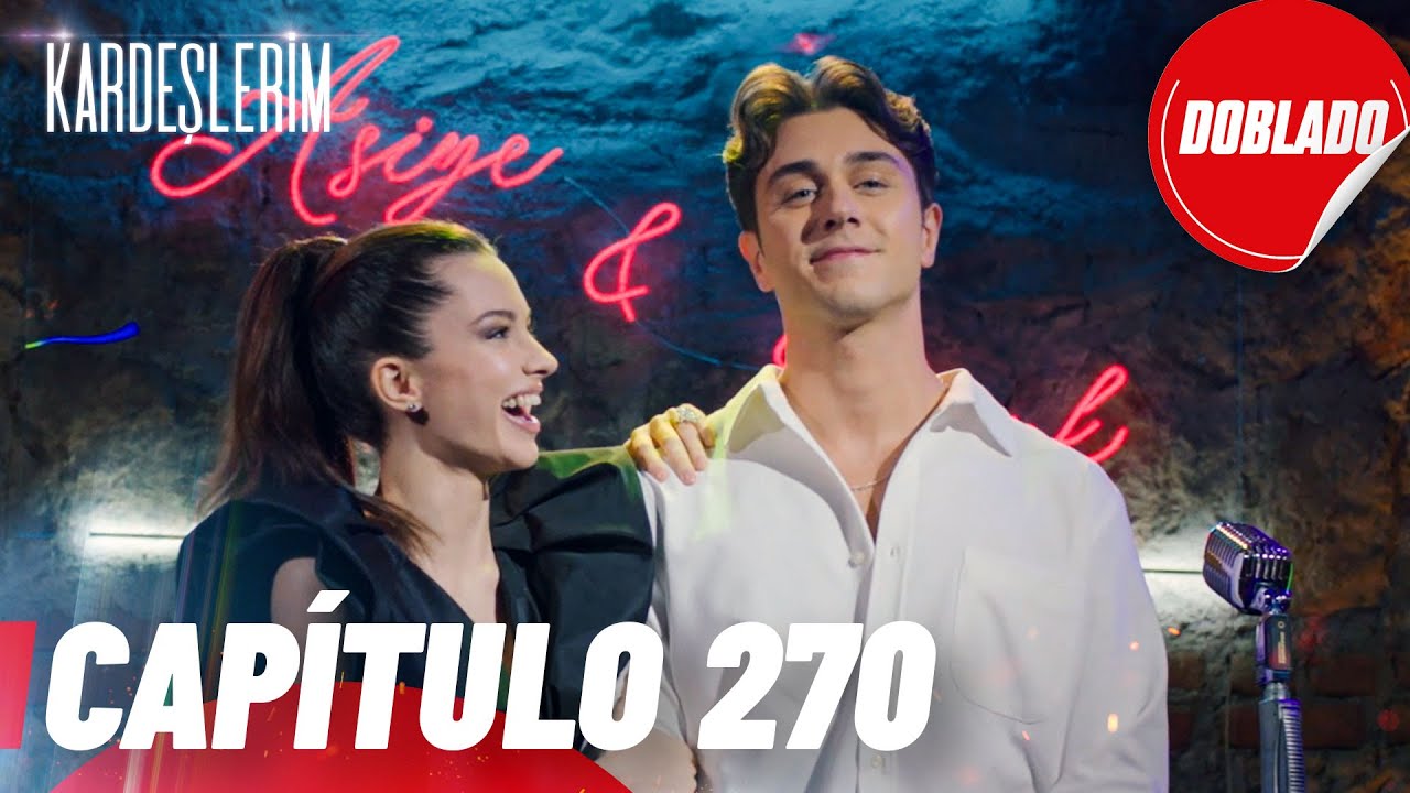 Todo por mi Familia | Kardeslerim - Cap&iacute;tulo 270 | Doblado