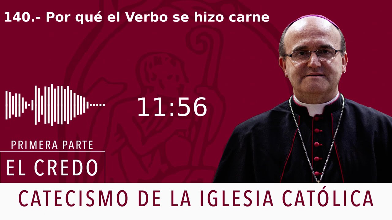 Catecismo 456-460. Por qué el Verbo se hizo carne
