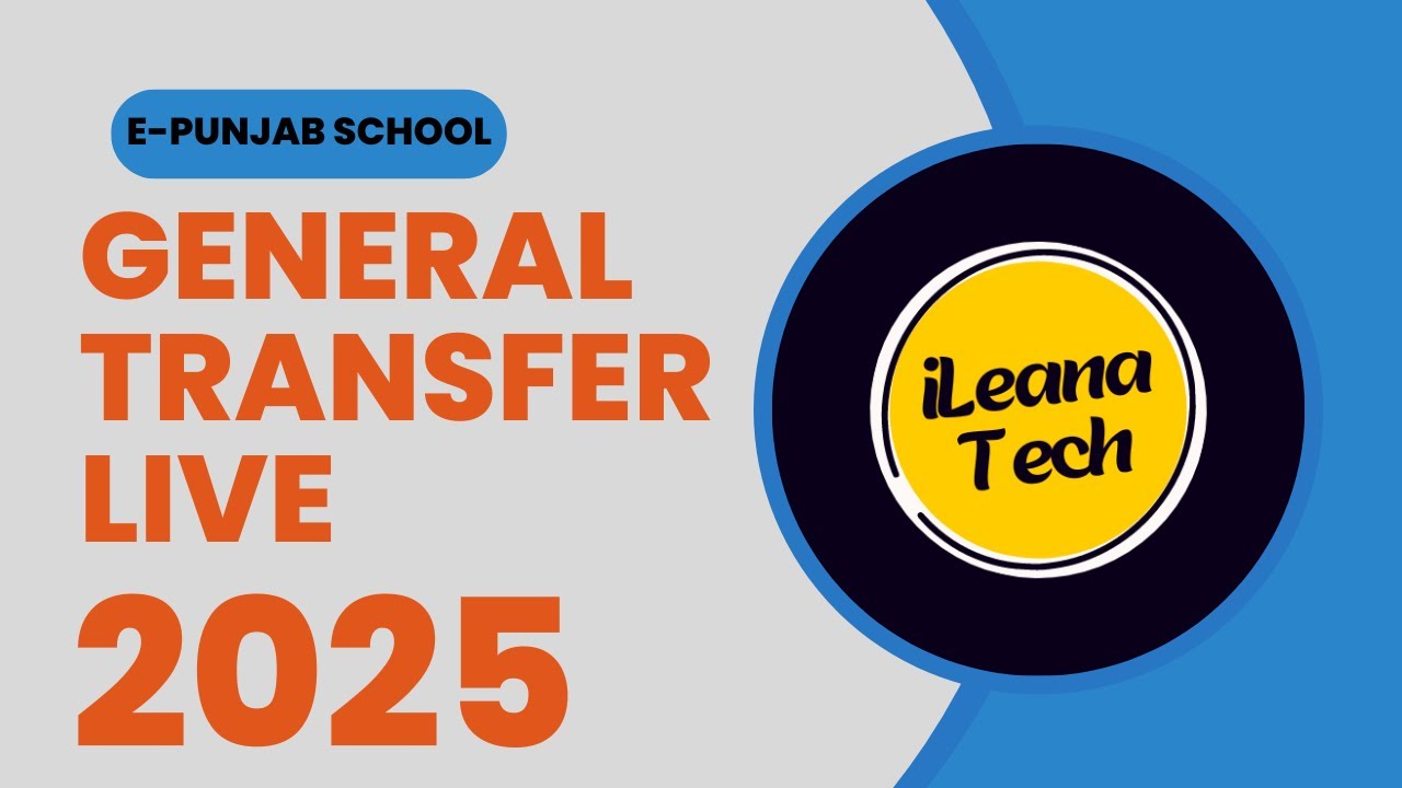 General Transfer Live For Session 2025-26 || E-Punjab School || iLeana Tech