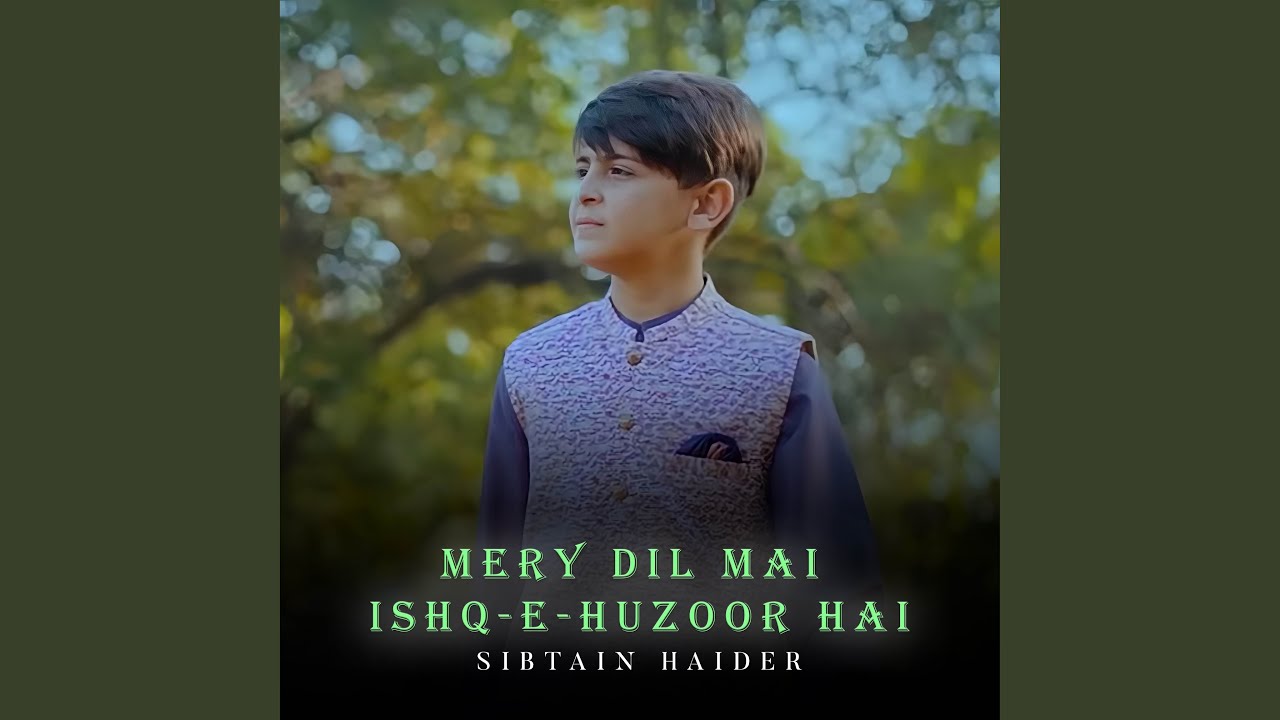 Mery Dil Mai Ishq-e-Huzoor Hai