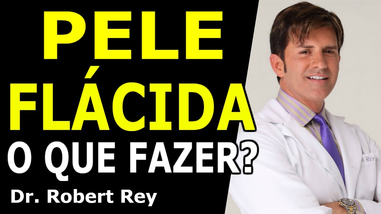 Dr. Rey - Pele Flácida o que fazer?