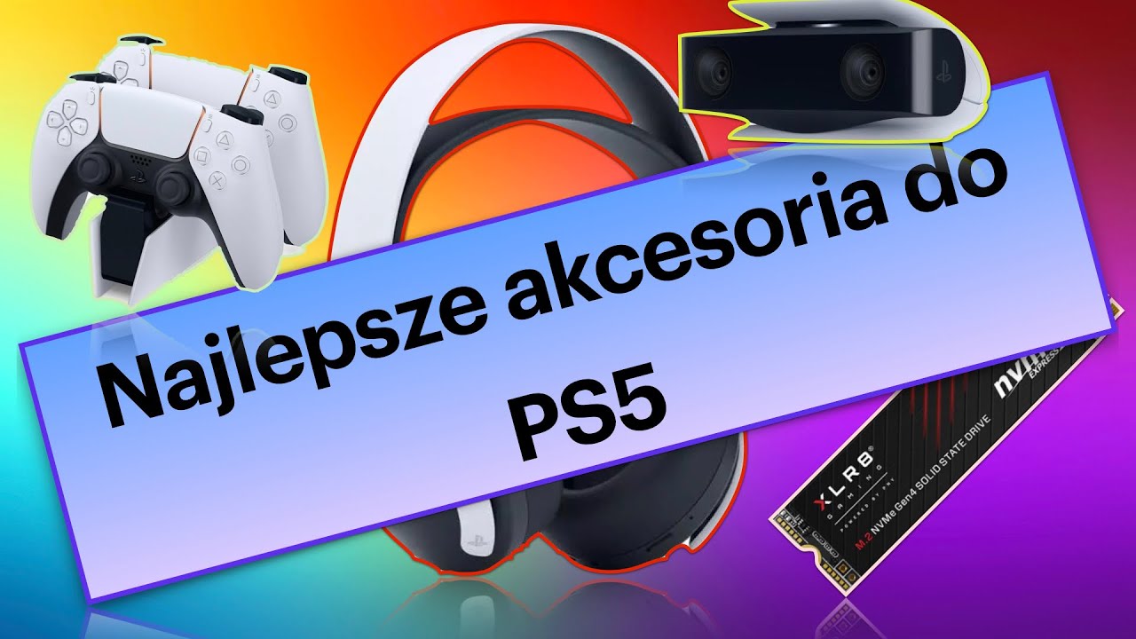 NAJLEPSZE AKCESORIA DO KONSOLI PLAYSTATION 5