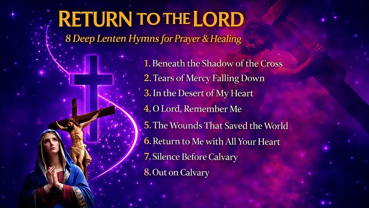 Lenten Songs of Mercy — 8 Powerful Hymns for Prayer & Repentance 2026