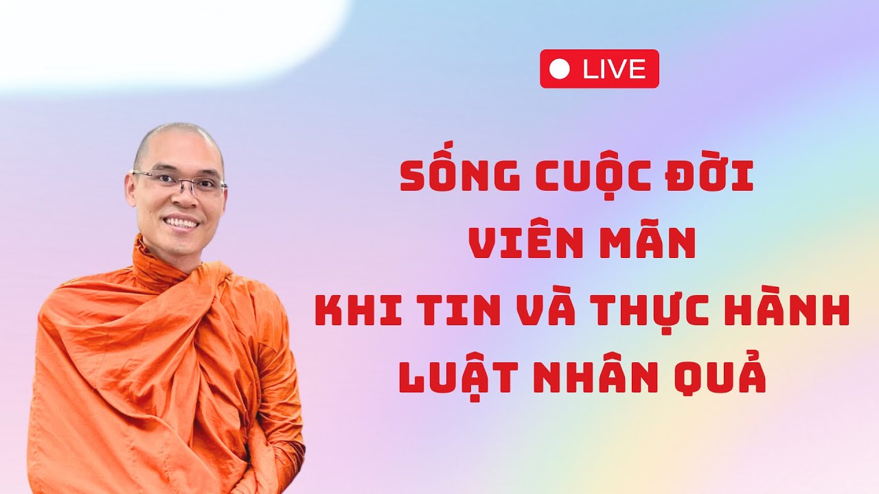 Sống cuộc đời viên mãn khi tin và thực hành nhân quả P2