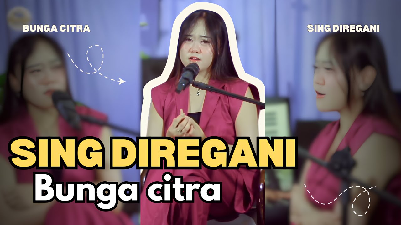 SING DIREGANI ~ BUNGA CITRA