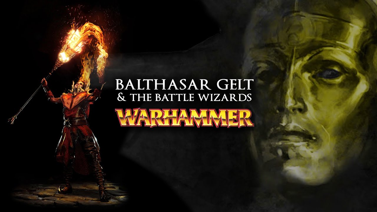 БАЛЬТАЗАР ГЕЛЬТ И БОЕВЫЕ МАГИ - Warhammer Fantasy Lore - Total War: Warhammer 2