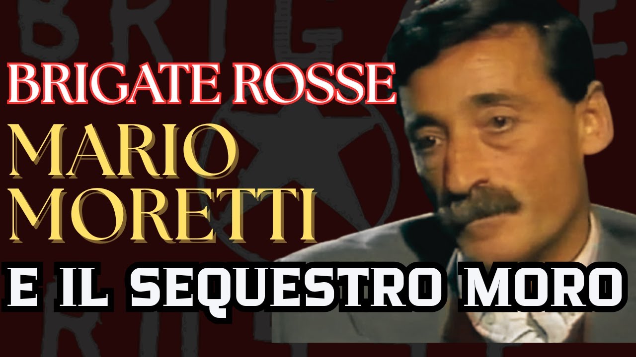 BRIGATE ROSSE: MORETTI e il sequestro di Aldo Moro