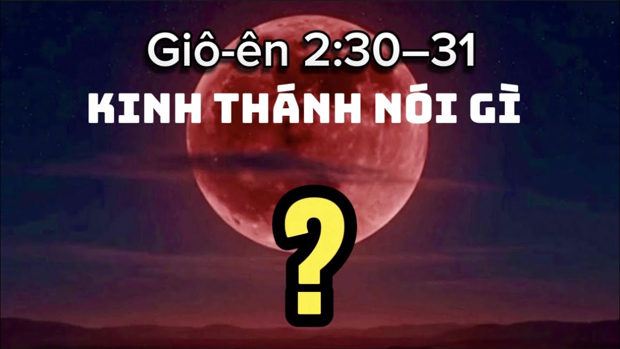 Công Vụ 2:19–20 Mặt trời sẽ đổi ra tối tăm, mặt trăng hóa ra máu, 