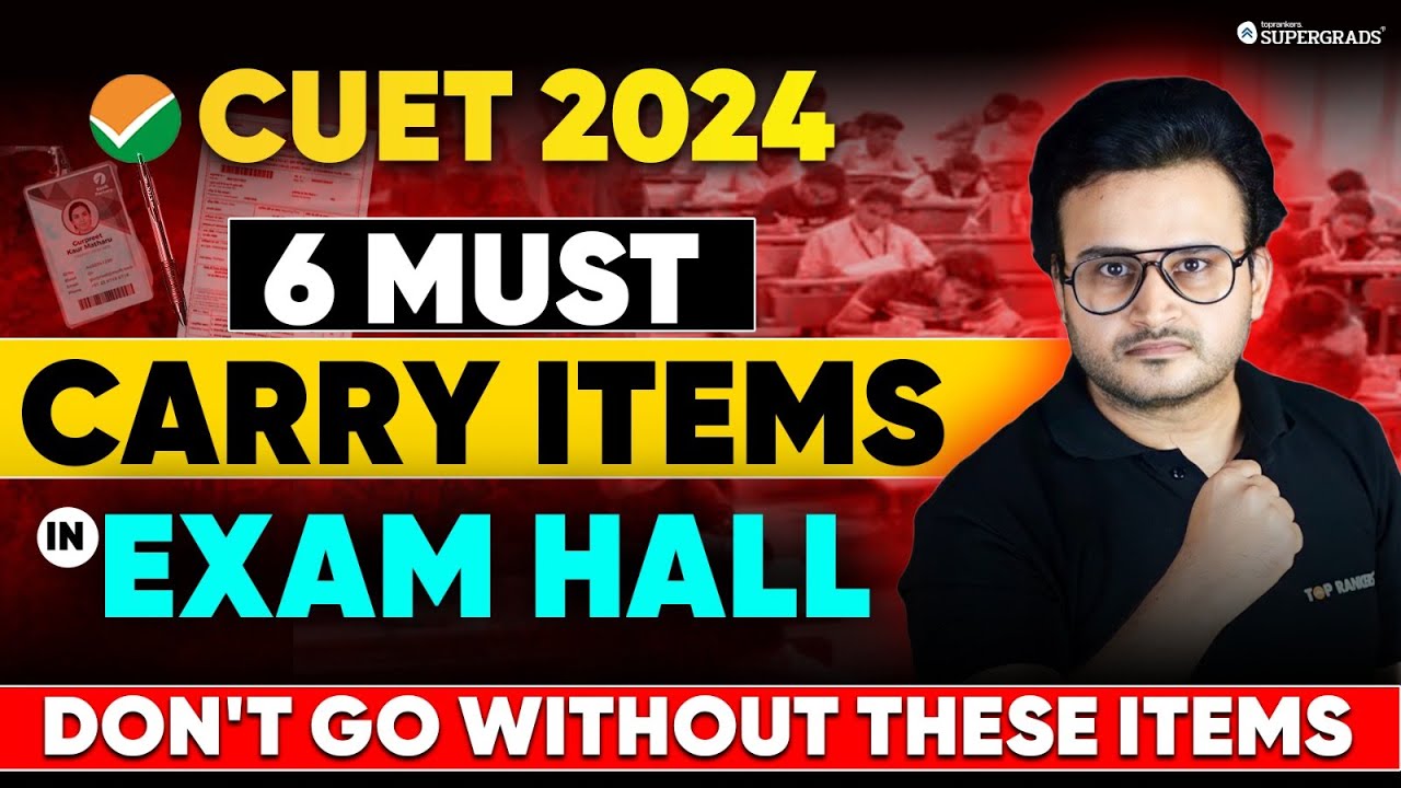 6 Must Carry Items in CUET 2024 Examination Hall ✅| CUET 2024 Exam Day Guidelines | CUET UG 2024