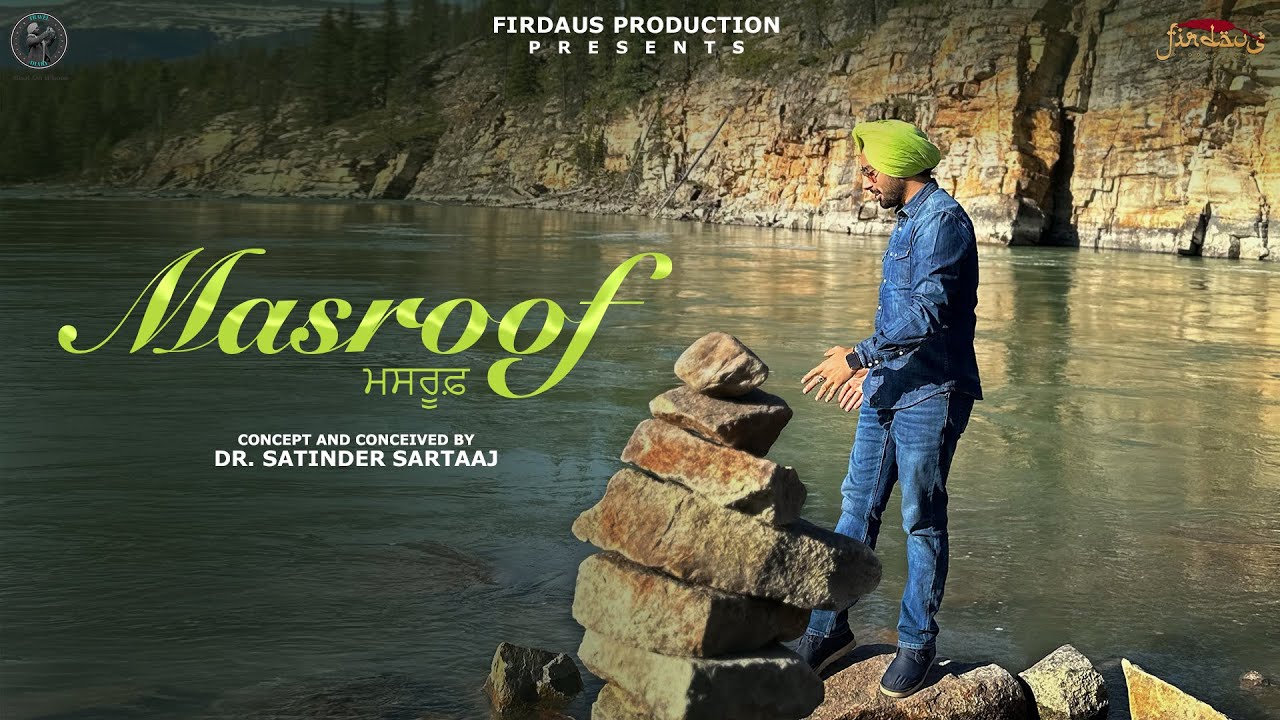 Masroof ਮਸਰੂਫ਼ (Official Video) | Satinder Sartaaj | Travel Diaries | Punjabi Song 2024