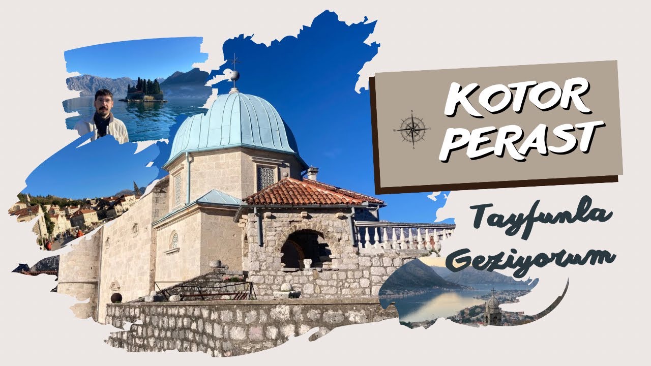 Tayfunla Geziyorum /w KOTOR OLD TOWN -PERAST